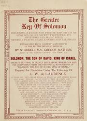 Cover of: The greater Key of Solomon: including a clear and precise exposition of King Solomon's secret procedure, its mysteries and magic rites : original plates, seals, charms and talismans : translated from the ancient manuscripts in the British Museum, London