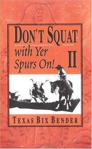 Don't squat with yer spurs on II by Texas Bix Bender