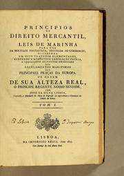 Cover of: Principios de direito mercantil, e leis de marinha: para uso da mocidade portugueza, destinada ao commercio, divididos em oito tratados elementares, contendo a respectiva legislącão patria, e indicando as fontes originaes dos regulamentos maritimos das principaes prącas da Europa