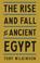 Cover of: The rise and fall of ancient Egypt