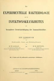 Cover of: Die experimentelle Bakteriologie und die Infektionskrankheiten: mit besonderer Berücksichtigung der Immunitätslehre ; ein Lehrbuch für Studierende, Ärzte und Medizinalbeamte