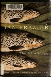 Cover of: The fish's eye: essays about angling and the outdoors