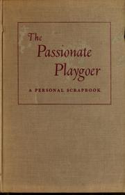 Cover of: The passionate playgoer: a personal scrapbook.