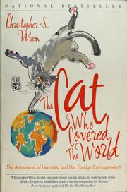 Cover of: The Cat Who Covered the World: The Adventures Of Henrietta And Her Foreign Correspondent