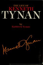 Cover of: The life of Kenneth Tynan by Kathleen Tynan, Kathleen Tynan