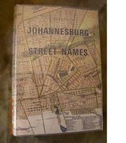 Cover of: Johannesburg street names: a dictionary of street, suburb and other place-names