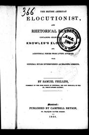 Cover of: The British American elocutionist: and rhetorical reader, containing selections from Knowles's elocutionist and additional pieces from living authors, with general rules interspersed as reading lessons