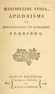 Cover of: Maximiliani Stoll, Aphorismi de cognoscendis et curandis febribus by Maximilian Stoll, Maximilian Stoll