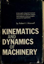 Cover of: Kinematics and dynamics of machinery by Robert L. Maxwell