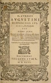 Cover of: D. Aurelii Augustini Hipponensis Episcopi: De Civitate Dei libri XXII veterum exemplarium collatione nunc demum castigagissimi facti