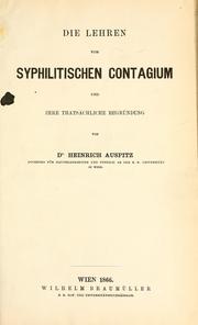 Cover of: Die Lehren vom syphilitischen Contagium und ihre thatsächliche Begründung