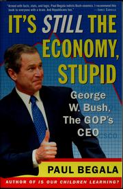 Cover of: It's Still the Economy, Stupid : George W. Bush, The GOP's CEO