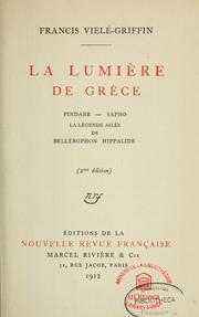 Cover of: La Lumière de Grèce: Pindare, Sapho, La légende ailée de Bellérophon Hippalide