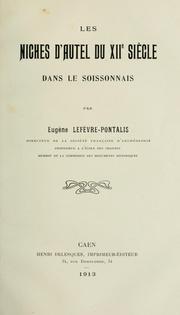 Cover of: Les niches d'autel du XIIe siècle dans les Soissonnais by Eugène Lefèvre-Pontalis, Eugène Lefèvre-Pontalis