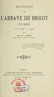 Cover of: Histoire de l'abbaye du Bricot en Brie by Edouard André