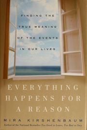 Cover of: Everything happens for a reason: finding the true meaning of the events of our lives