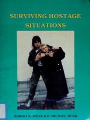 Cover of: Surviving hostage situations by Robert K. Spear
