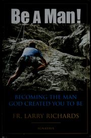 Cover of: Be a man!: becoming the man God created you to be