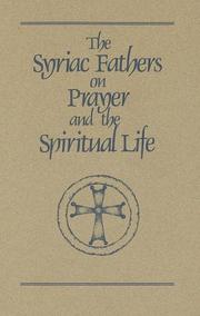 Cover of: The Syriac fathers on prayer and the spiritual life | 