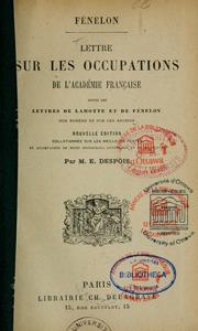 Cover of: Lettre sur les occupations de l'Académie française, suivie des Lettres de Lamotte et de Fénelon sur Homère et sur les anciens