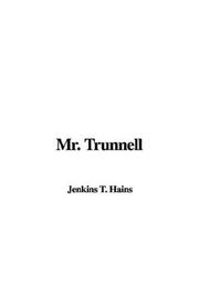Cover of: Mr. Trunnell by T. Jenkins Hains