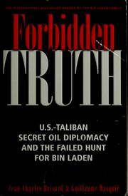 Cover of: Forbidden truth: U.S.-Taliban secret oil diplomacy and the failed hunt for Bin Laden
