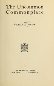 Cover of: The uncommon commonplace by William A. Quayle