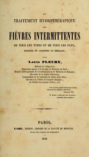 Cover of: Du traitement hydrothérapique des fièvres intermittentes de tous les types et de tous les pays by Louis Fleury, Louis Fleury