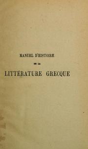 Cover of: Manuel d'histoire de la littérature grecque à l'usage des lycées et collèges