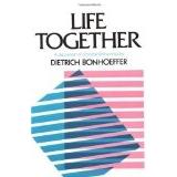 Life Together by Dietrich Bonhoeffer