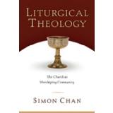 Cover of: Liturgical Theology: The Church As Worshiping Community