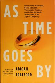 Cover of: As time goes by: boomerang marriages, serial spouses, throwback couples, and other romantic adventures in an age of longevity