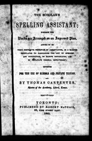 Cover of: The scholar's spelling assistant: wherein the words are arranged on an improved plan, according to their respective principles of accentuation, in a manner calculated to familiarize the art of spelling and punctuation, to remove difficulties, and to facilitate general improvement, intended for the use of schools and private tuition