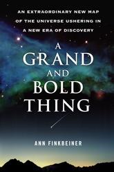 Cover of: A grand and bold thing: an extraordinary new map of the universe ushering in a new era of discovery