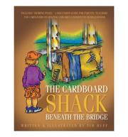 The cardboard shack beneath the bridge by Tim Huff