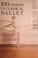 Cover of: 100 lessons in classical ballet