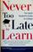 Cover of: Never too late to learn