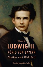 Cover of: Ludwig II. - König von Bayern by Wolfgang Till