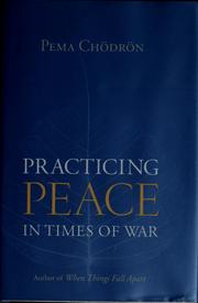 Cover of: Practicing peace in times of war by Pema Chödrön