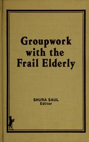 Cover of: Group work with the frail elderly | Shura Saul