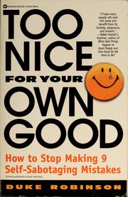 Cover of: Too nice for your own good: how to stop making 9 self-sabotaging mistakes