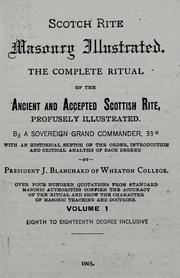 Cover of: Scotch Rite masonry illustrated: the complete ritual of the     ancient and accepted Scottish Rite profusely illustrated