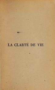 Cover of: La Clarté de vie: Chansons à l'ombre, Au gré de l'heure, In memoriam, En Arcadie