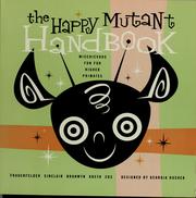Cover of: The happy mutant handbook by Mark Frauenfelder, Carla Sinclair, Gareth Branwyn