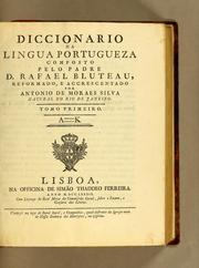 Cover of: Diccionario da lingua portugueza composto pelo padre D. Rafael Bluteau