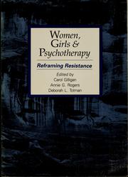 Cover of: Women, girls, & psychotherapy by Carol Gilligan, Annie G. Rogers, Deborah L. Tolman