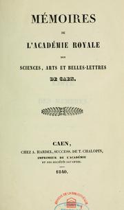 Cover of: Mémoires de l'Académie royale des sciences, arts et belles-lettres de Caen