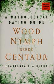 Cover of: Wood nymph seeks centaur: a mythological dating guide