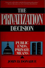 Cover of: The privatization decision: public ends, private means