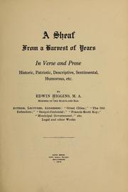 Cover of: A sheaf from a harvest of years: in verse and prose, historic, patriotic, descriptive, sentimental, humorous, etc.